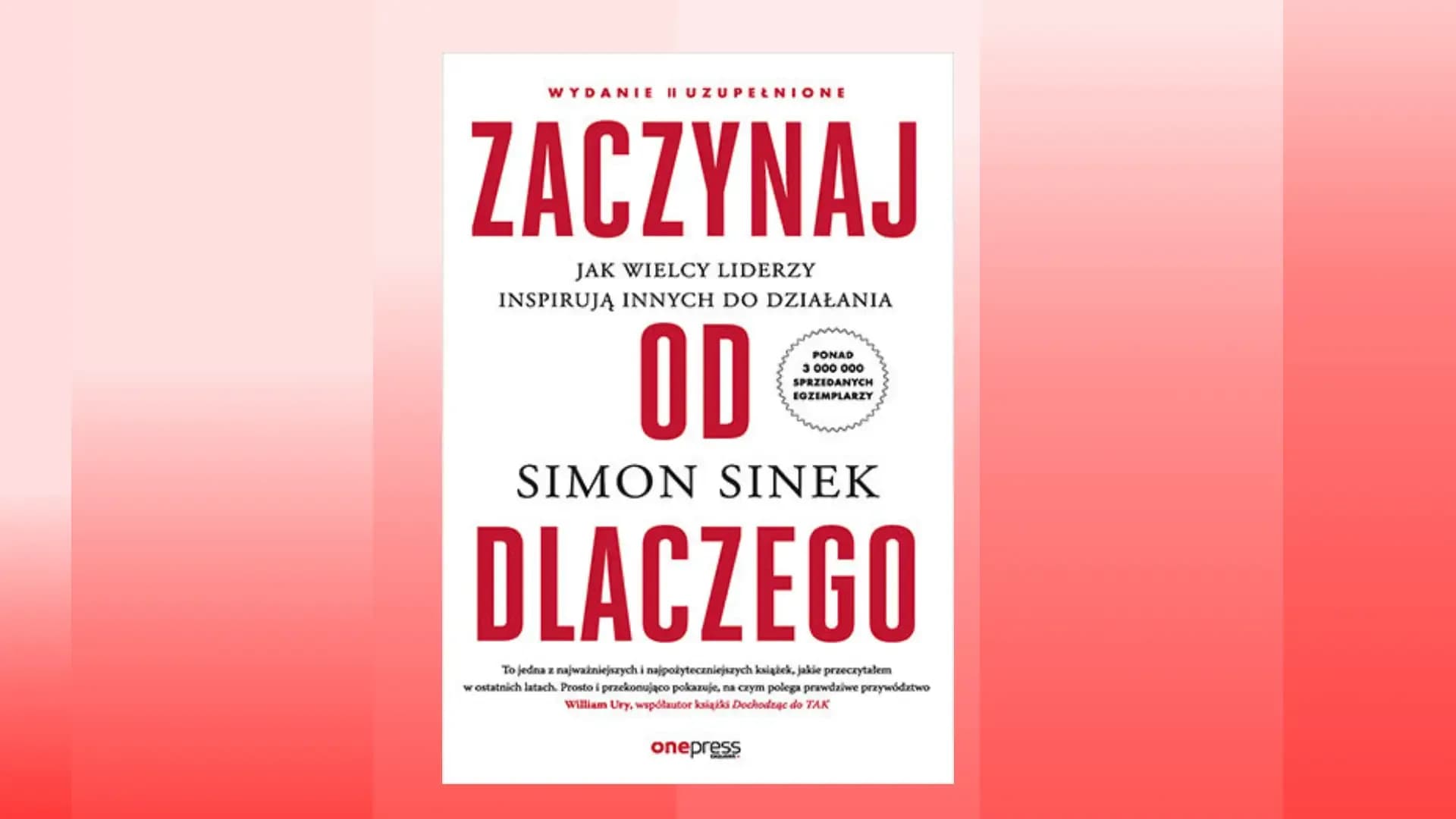 „Zaczynaj od DLACZEGO” wraca po 15 latach. Dlaczego książka Simona Sineka znów trafia w moment dla liderów i firm